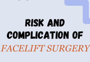 Understanding the Risks and Complications of Facelift Surgery