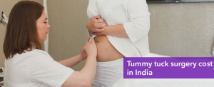 Breaking Down the Cost of Tummy Tuck Surgery in India