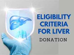 Eligibility Criteria for Liver Transplant in India